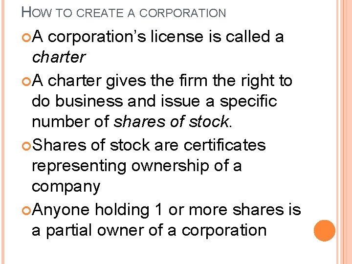HOW TO CREATE A CORPORATION A corporation’s license is called a charter A charter