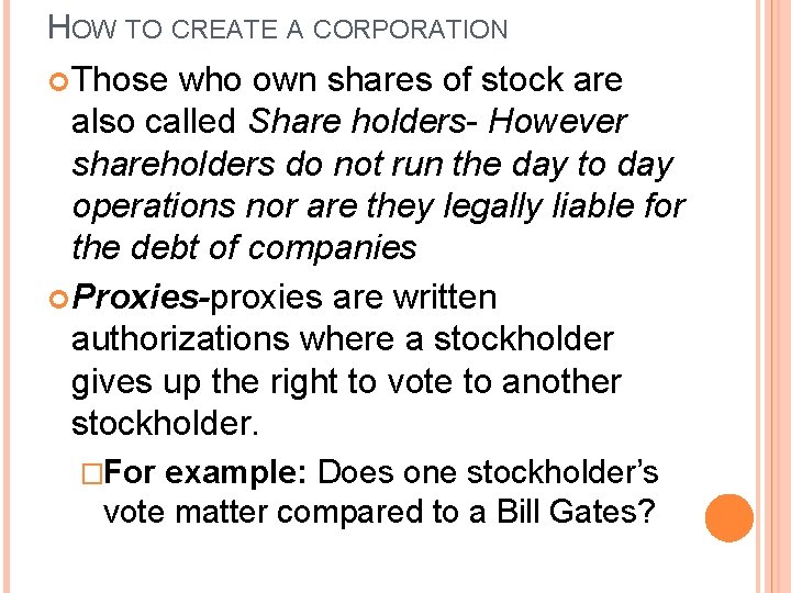 HOW TO CREATE A CORPORATION Those who own shares of stock are also called
