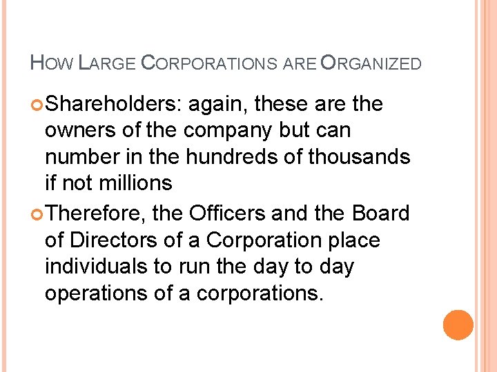 HOW LARGE CORPORATIONS ARE ORGANIZED Shareholders: again, these are the owners of the company