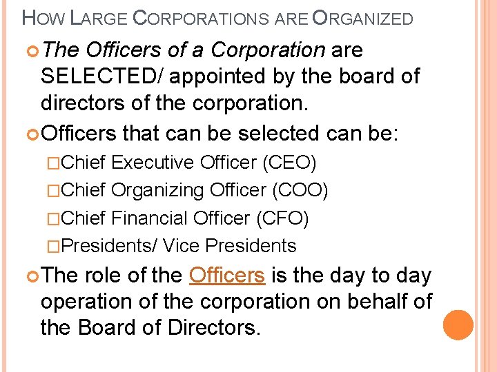 HOW LARGE CORPORATIONS ARE ORGANIZED The Officers of a Corporation are SELECTED/ appointed by