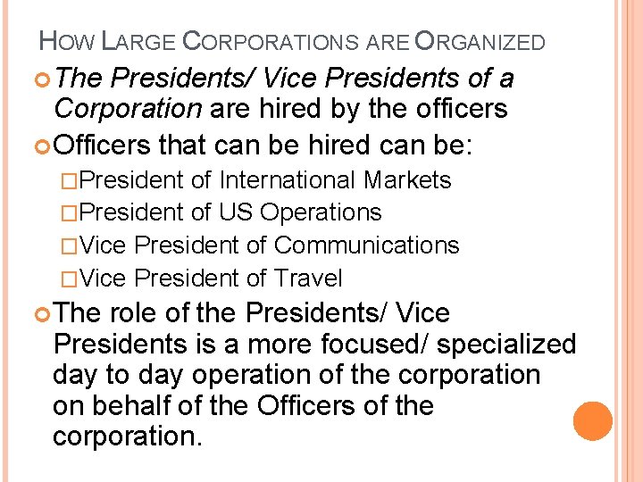 HOW LARGE CORPORATIONS ARE ORGANIZED The Presidents/ Vice Presidents of a Corporation are hired