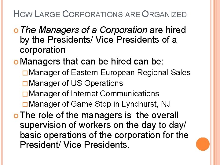 HOW LARGE CORPORATIONS ARE ORGANIZED The Managers of a Corporation are hired by the