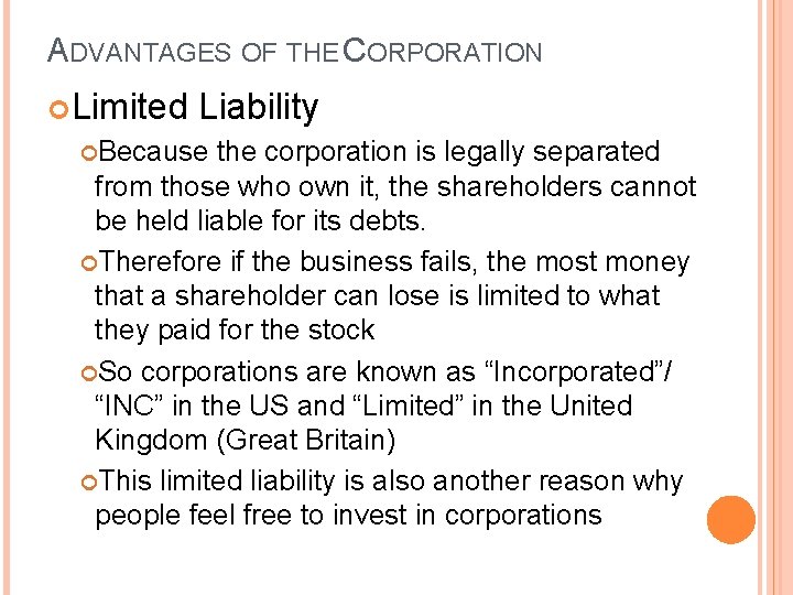 ADVANTAGES OF THE CORPORATION Limited Liability Because the corporation is legally separated from those
