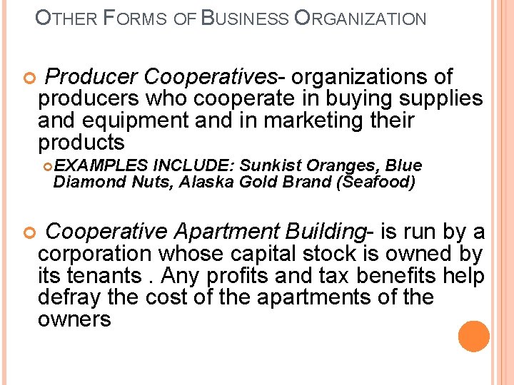 OTHER FORMS OF BUSINESS ORGANIZATION Producer Cooperatives- organizations of producers who cooperate in buying