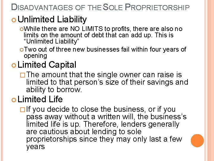 DISADVANTAGES OF THE SOLE PROPRIETORSHIP Unlimited Liability While there are NO LIMITS to profits,