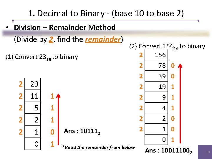 1. Decimal to Binary - (base 10 to base 2) • Division – Remainder