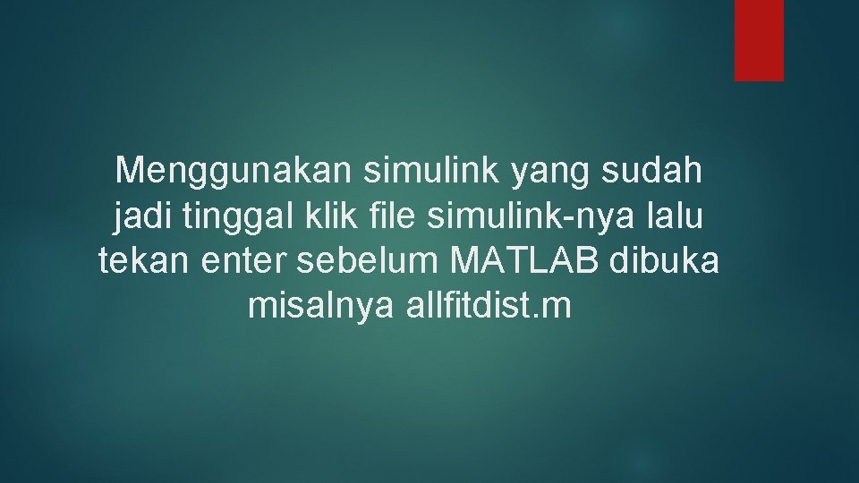 Menggunakan simulink yang sudah jadi tinggal klik file simulink-nya lalu tekan enter sebelum MATLAB