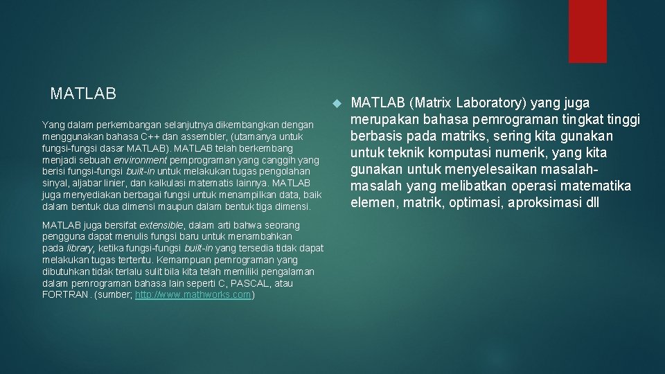 MATLAB Yang dalam perkembangan selanjutnya dikembangkan dengan menggunakan bahasa C++ dan assembler, (utamanya untuk