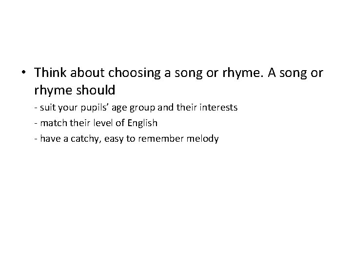  • Think about choosing a song or rhyme. A song or rhyme should