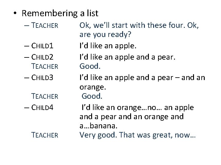  • Remembering a list – TEACHER – CHILD 1 – CHILD 2 TEACHER