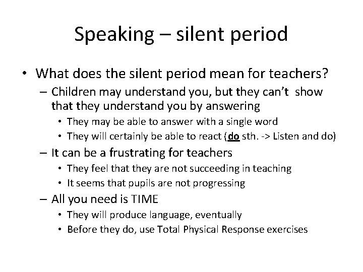 Speaking – silent period • What does the silent period mean for teachers? –