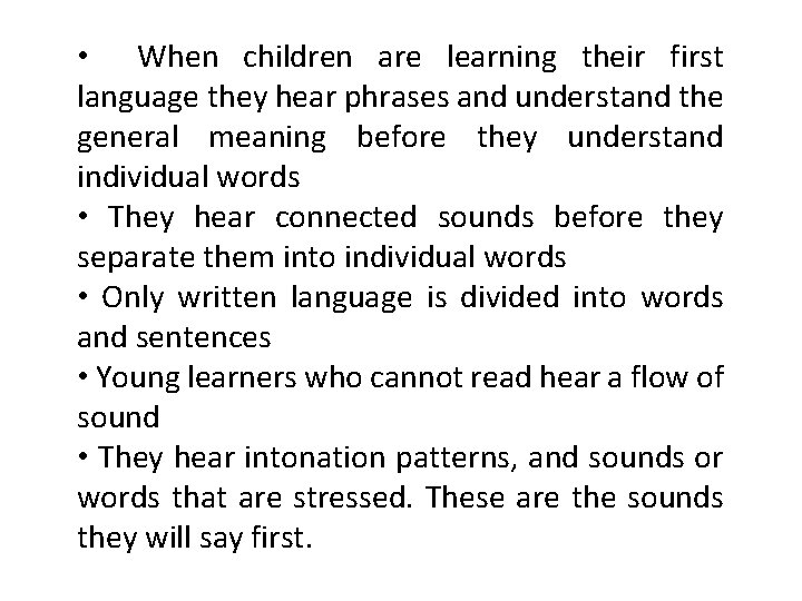  • When children are learning their first language they hear phrases and understand