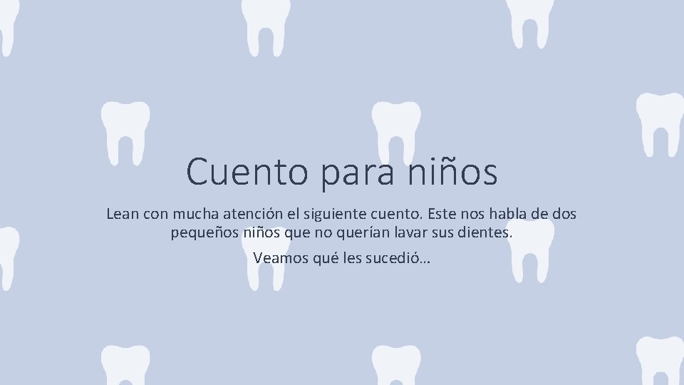 Cuento para niños Lean con mucha atención el siguiente cuento. Este nos habla de