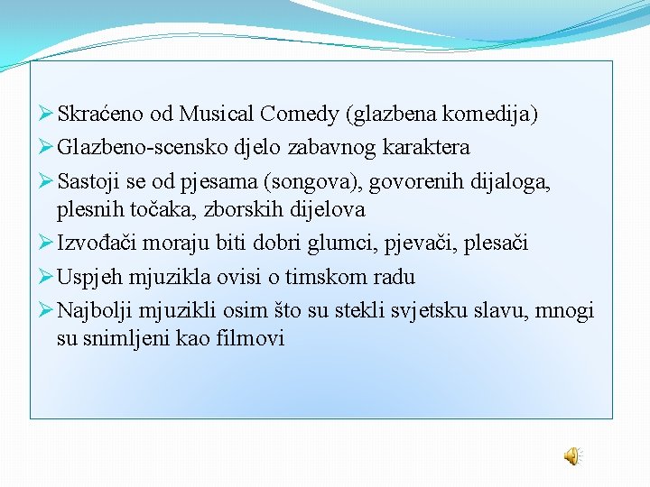 Ø Skraćeno od Musical Comedy (glazbena komedija) Ø Glazbeno-scensko djelo zabavnog karaktera Ø Sastoji