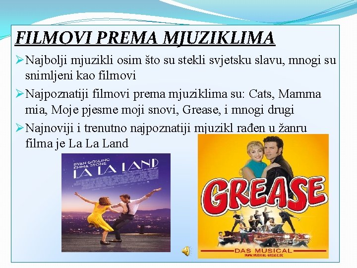 FILMOVI PREMA MJUZIKLIMA Ø Najbolji mjuzikli osim što su stekli svjetsku slavu, mnogi su