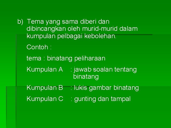 b) Tema yang sama diberi dan dibincangkan oleh murid-murid dalam kumpulan pelbagai kebolehan. Contoh