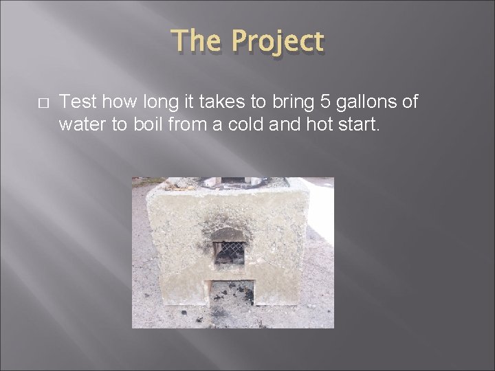 The Project � Test how long it takes to bring 5 gallons of water