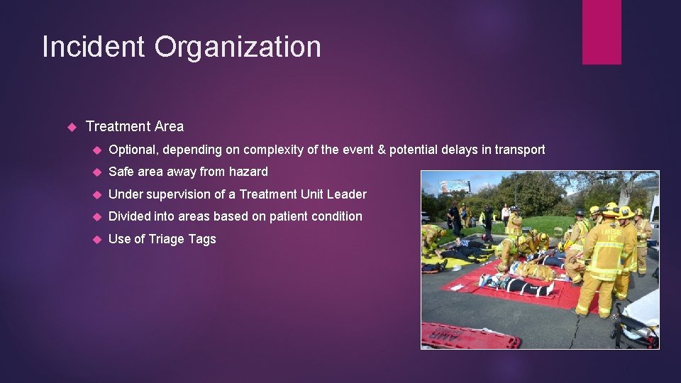 Incident Organization Treatment Area Optional, depending on complexity of the event & potential delays