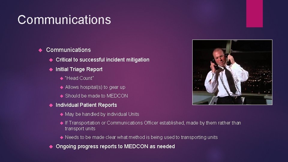 Communications Critical to successful incident mitigation Initial Triage Report “Head Count” Allows hospital(s) to