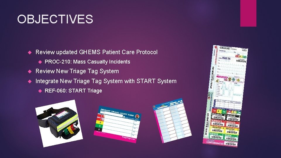 OBJECTIVES Review updated GHEMS Patient Care Protocol PROC-210: Mass Casualty Incidents Review New Triage