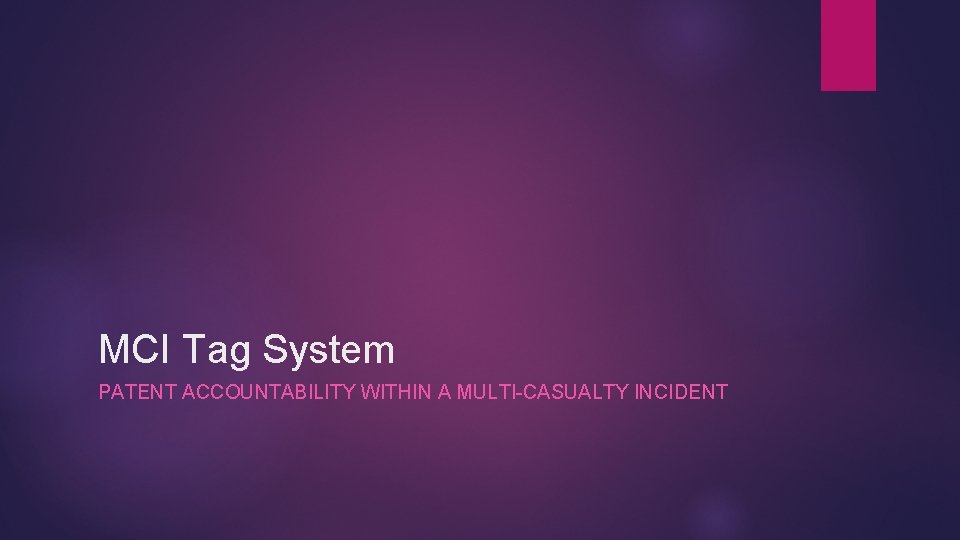 MCI Tag System PATENT ACCOUNTABILITY WITHIN A MULTI-CASUALTY INCIDENT 