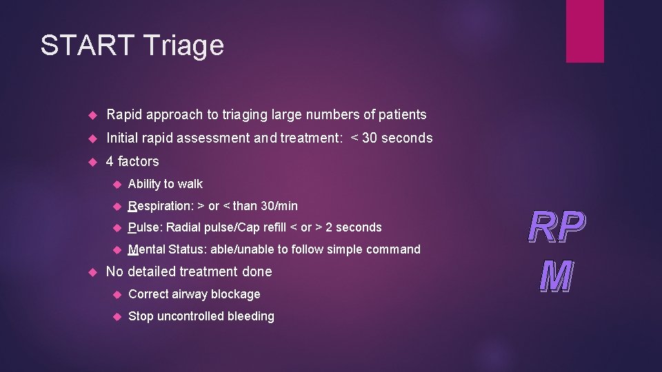 START Triage Rapid approach to triaging large numbers of patients Initial rapid assessment and