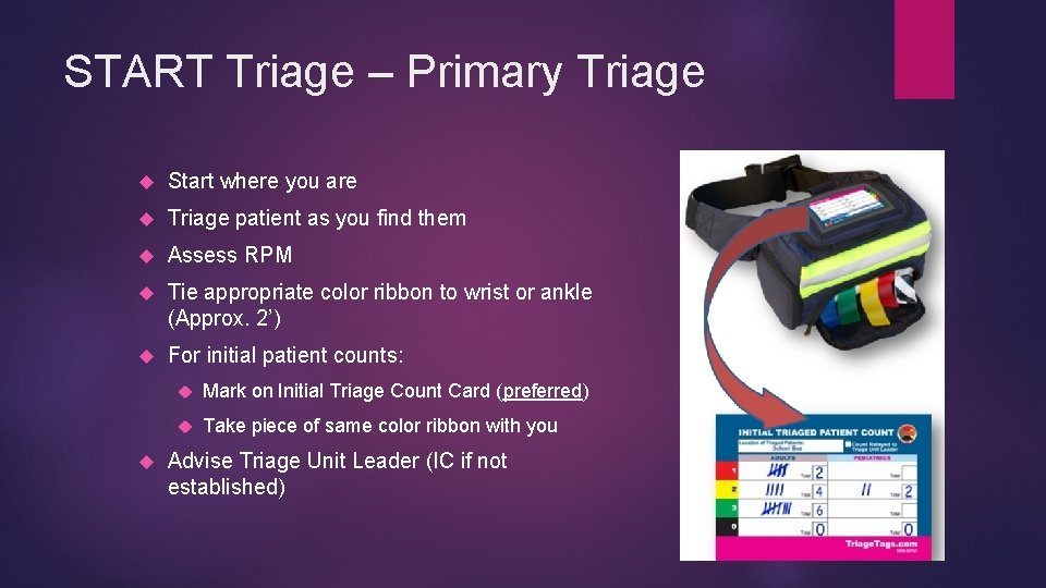 START Triage – Primary Triage Start where you are Triage patient as you find