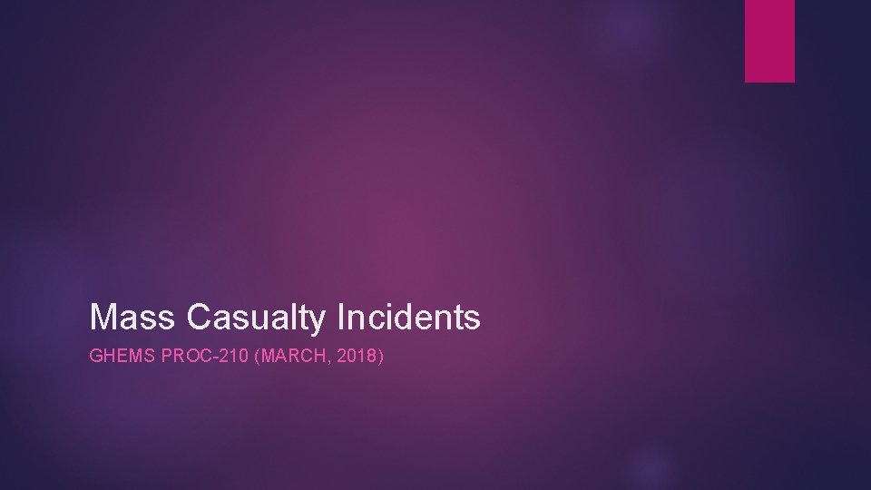 Mass Casualty Incidents GHEMS PROC-210 (MARCH, 2018) 