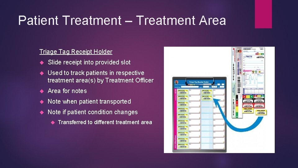 Patient Treatment – Treatment Area Triage Tag Receipt Holder Slide receipt into provided slot
