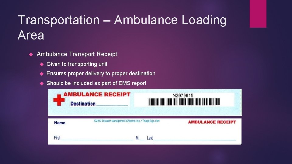 Transportation – Ambulance Loading Area Ambulance Transport Receipt Given to transporting unit Ensures proper