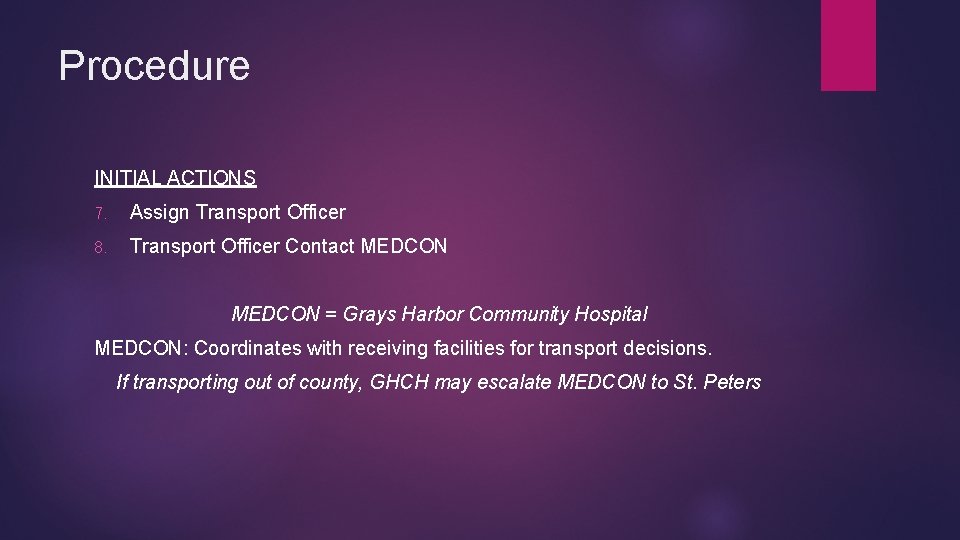 Procedure INITIAL ACTIONS 7. Assign Transport Officer 8. Transport Officer Contact MEDCON = Grays