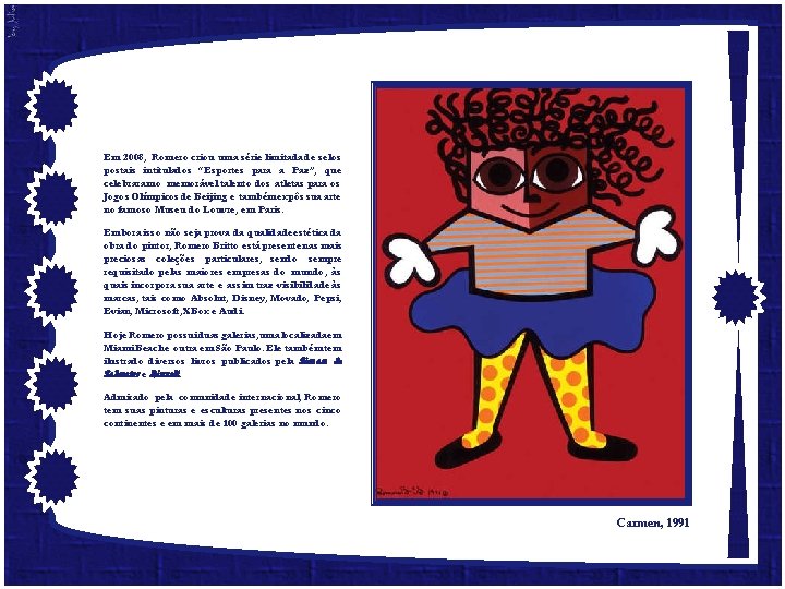 Em 2008, Romero criou uma série limitada de selos postais intitulados “Esportes para a