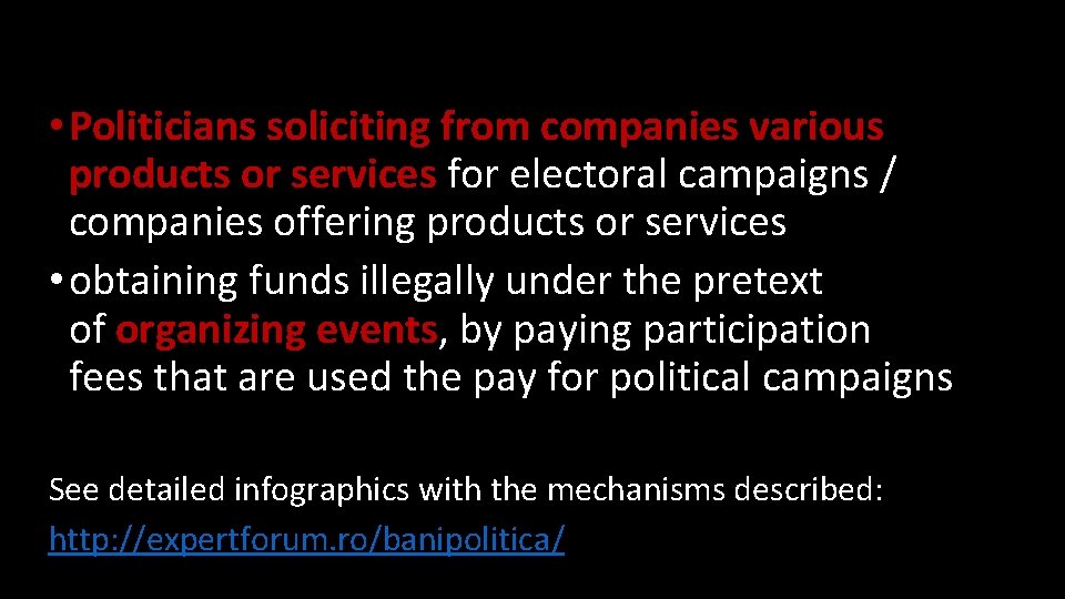  • Politicians soliciting from companies various products or services for electoral campaigns /