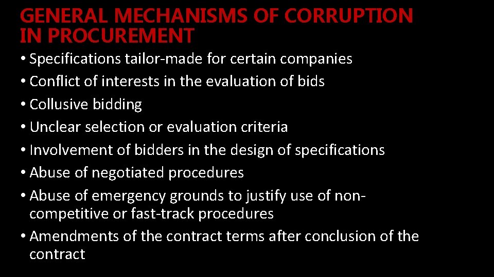 GENERAL MECHANISMS OF CORRUPTION IN PROCUREMENT • Specifications tailor-made for certain companies • Conflict