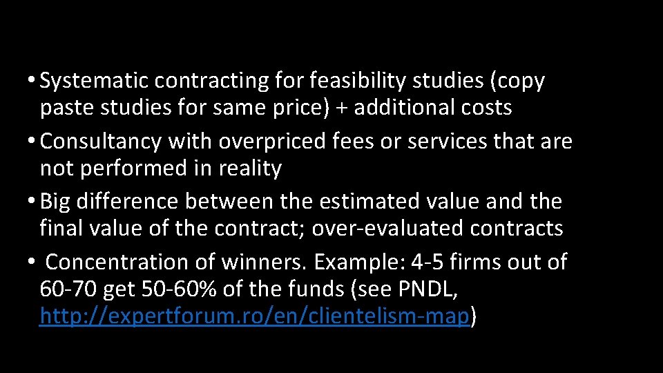  • Systematic contracting for feasibility studies (copy paste studies for same price) +