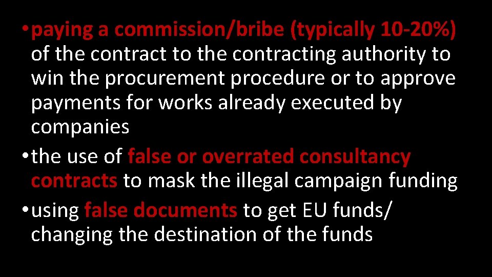  • paying a commission/bribe (typically 10 -20%) of the contract to the contracting