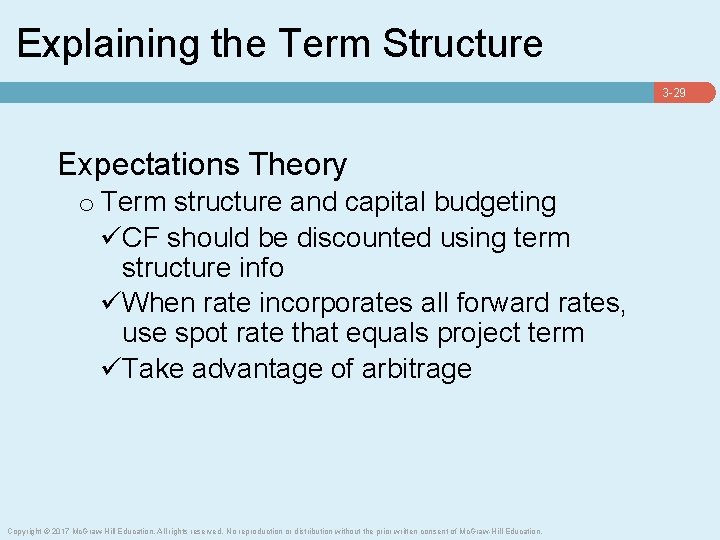 Explaining the Term Structure 3 -29 Expectations Theory o Term structure and capital budgeting