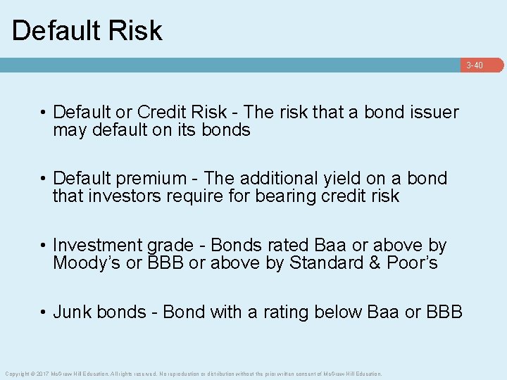 Default Risk 3 -40 • Default or Credit Risk - The risk that a