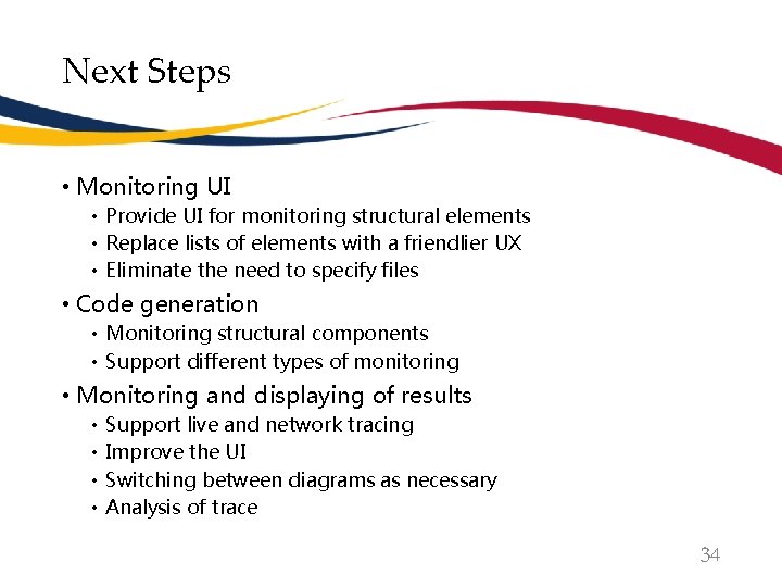 Next Steps • Monitoring UI • Provide UI for monitoring structural elements • Replace