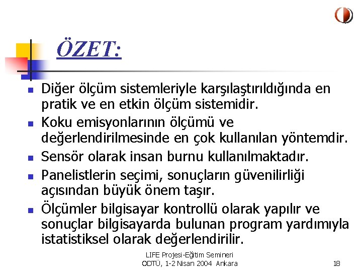 ÖZET: n n n Diğer ölçüm sistemleriyle karşılaştırıldığında en pratik ve en etkin ölçüm