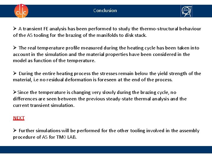 Conclusion Ø A transient FE analysis has been performed to study thermo-structural behaviour of