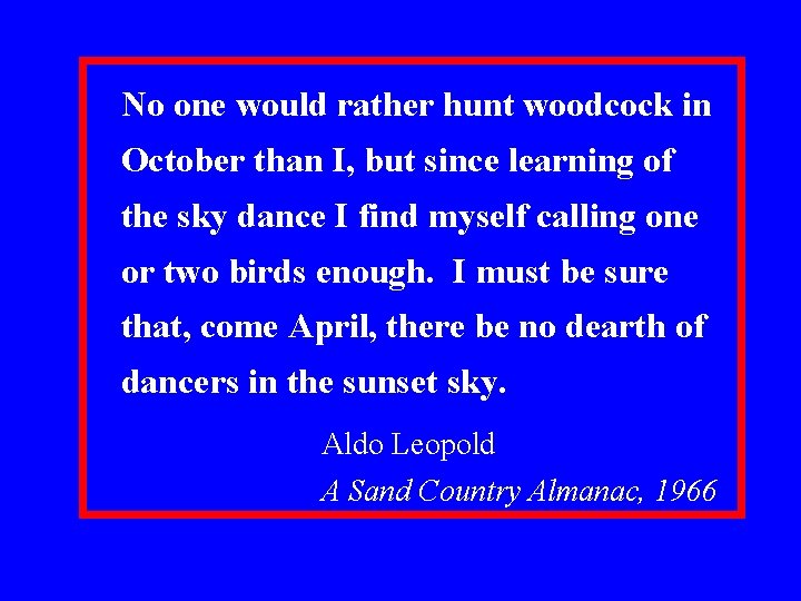 No one would rather hunt woodcock in October than I, but since learning of