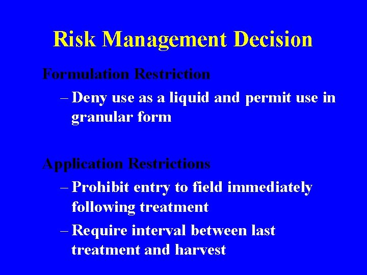Risk Management Decision Formulation Restriction – Deny use as a liquid and permit use