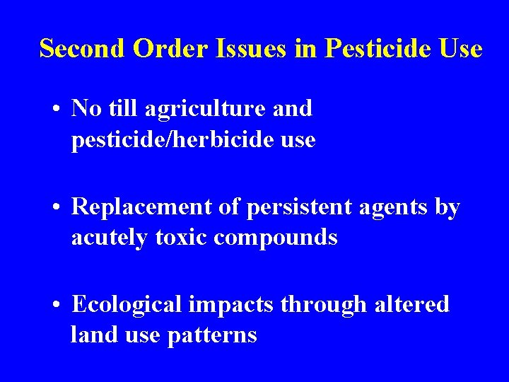 Second Order Issues in Pesticide Use • No till agriculture and pesticide/herbicide use •