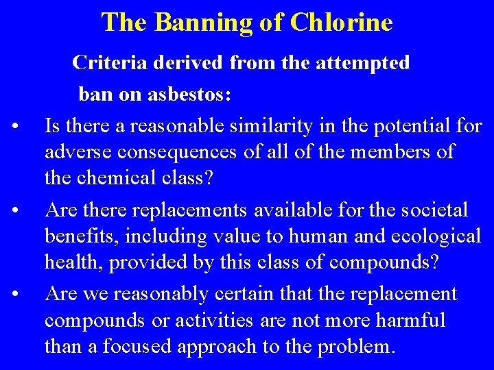 The Banning of Chlorine • • • Criteria derived from the attempted ban on