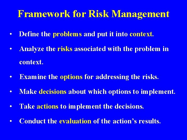 Framework for Risk Management • Define the problems and put it into context. •