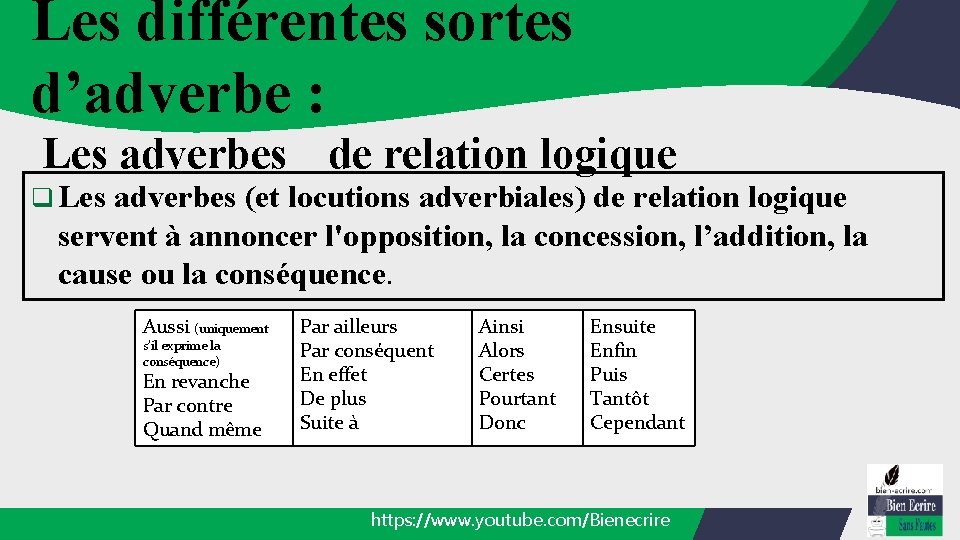 Les différentes sortes d’adverbe : Les adverbes de relation logique q Les adverbes (et