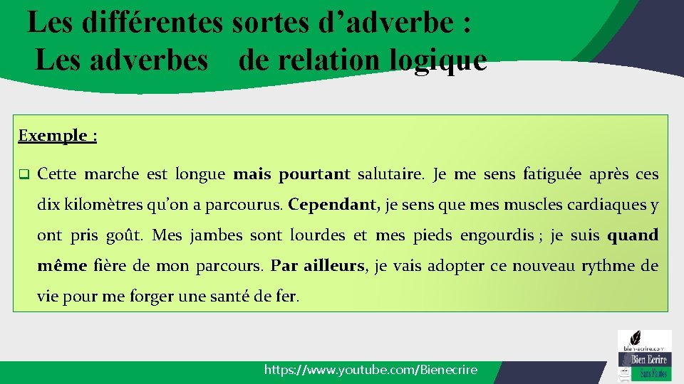 Les différentes sortes d’adverbe : Les adverbes de relation logique Exemple : q Cette