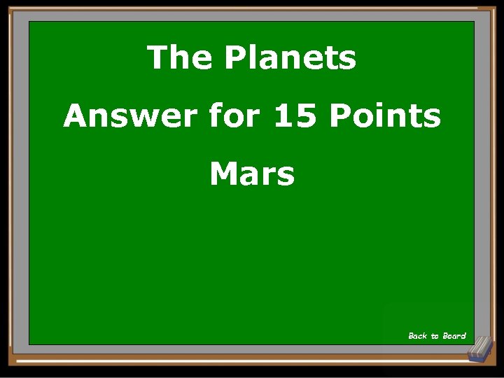 The Planets Answer for 15 Points Mars Back to Board 