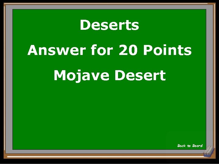 Deserts Answer for 20 Points Mojave Desert Back to Board 